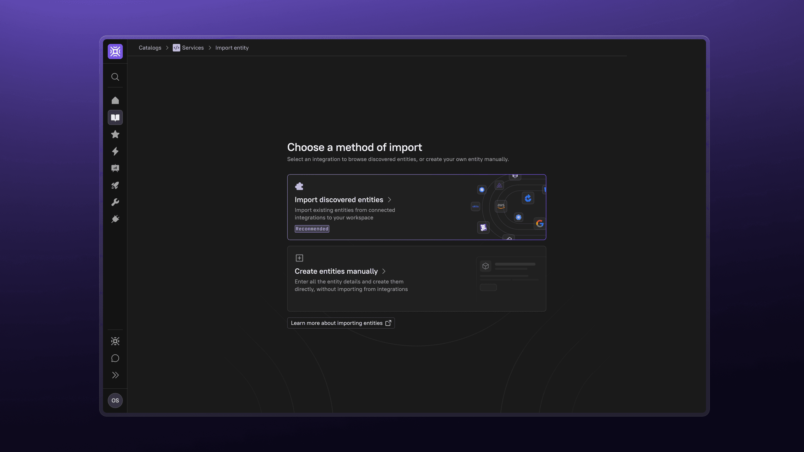 Entities management available both manually and in an automated way